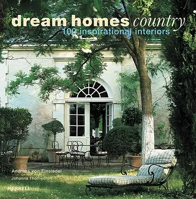 Dream Homes Country: 100 inspiráló enteriőr - Dream Homes Country: 100 Inspirational Interiors