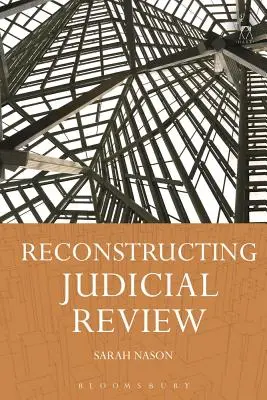 A bírósági felülvizsgálat rekonstruálása - Reconstructing Judicial Review