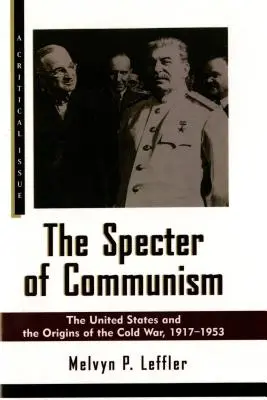 A kommunizmus kísértete: Az Egyesült Államok és a hidegháború kezdetei, 1917-1953 - The Specter of Communism: The United States and the Origins of the Cold War, 1917-1953