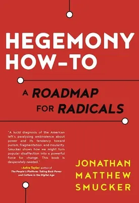 Hegemónia How-To: Útiterv radikálisok számára - Hegemony How-To: A Roadmap for Radicals