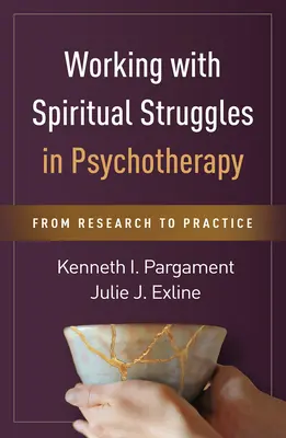 A spirituális küzdelmekkel való munka a pszichoterápiában: A kutatástól a gyakorlatig - Working with Spiritual Struggles in Psychotherapy: From Research to Practice