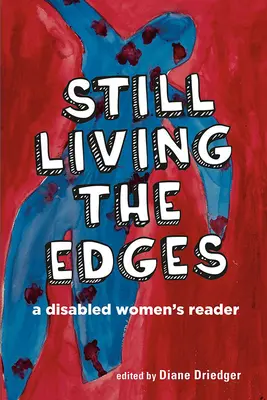 Még mindig élnek a peremek: A Disabled Women's Reader - Still Living the Edges: A Disabled Women's Reader