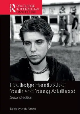 Routledge Handbook of Youth and Young Adulthood (Az ifjúság és a fiatal felnőttkor kézikönyve) - Routledge Handbook of Youth and Young Adulthood