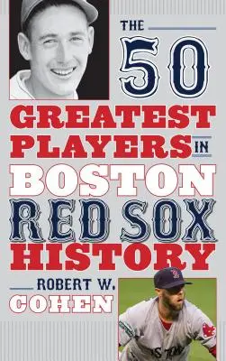 A Boston Red Sox történetének 50 legjobb játékosa - The 50 Greatest Players in Boston Red Sox History