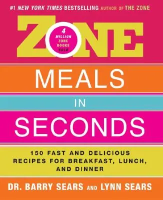 Zónaételek másodpercek alatt: 150 gyors és finom recept reggelire, ebédre és vacsorára - Zone Meals in Seconds: 150 Fast and Delicious Recipes for Breakfast, Lunch, and Dinner