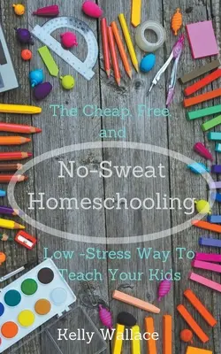 Nem-izzadós otthoni tanulás - No-Sweat Homeschooling