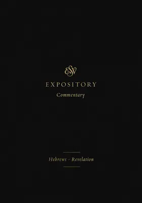 ESV Expository Commentary (12. kötet): Zsidókhoz írt levél - Jelenések könyve - ESV Expository Commentary (Volume 12): Hebrews-Revelation