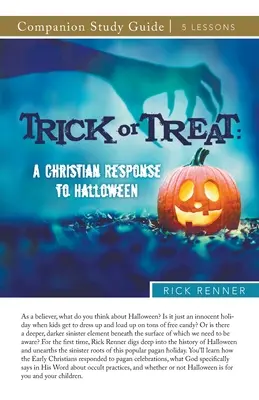 Trick or Treat tanulmányi útmutató: Keresztény válasz a Halloweenre - Trick or Treat Study Guide: A Christian Response to Halloween