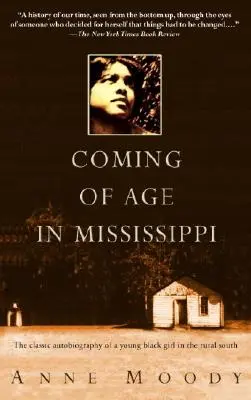 Felnőtté válás Mississippiben: Egy fiatal fekete lány klasszikus önéletrajza a vidéki Délről - Coming of Age in Mississippi: The Classic Autobiography of a Young Black Girl in the Rural South