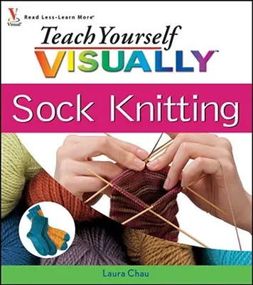 Tanítsd meg magad VISUÁLISan zoknit kötni - Teach Yourself VISUALLY Sock Knitting