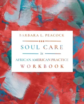 Lelkigondozás az afroamerikai gyakorlatban munkafüzet - Soul Care in African American Practice Workbook