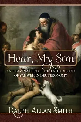 Halld, fiam! Jahve atyaságának vizsgálata az 5. Mózes 5. könyvében - Hear, My Son: An Examination of the Fatherhood of Yahweh in Deuteronomy