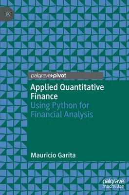 Alkalmazott kvantitatív pénzügyek: Python használata pénzügyi elemzéshez - Applied Quantitative Finance: Using Python for Financial Analysis