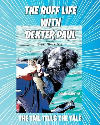 The Ruff Life with Dexter Paul: The Tail Tells The Tale (A farok mesél) - The Ruff Life with Dexter Paul: The Tail Tells The Tale