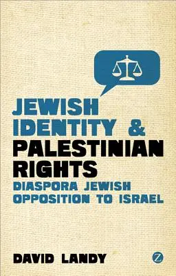 Zsidó identitás és palesztin jogok: A diaszpóra zsidó ellenállása Izraellel szemben - Jewish Identity and Palestinian Rights: Diaspora Jewish Opposition to Israel