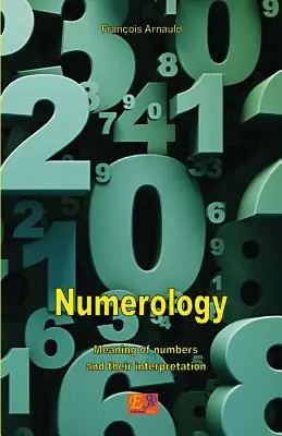 Numerológia - A számok jelentése és értelmezésük - Numerology - Meaning of numbers and their interpretation