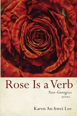 A rózsa egy ige: Neo-Georgika - Rose Is a Verb: Neo-Georgics