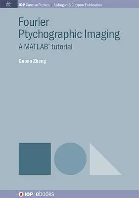 Fourier-ptychográfiai képalkotás: A MATLAB Tutorial - Fourier Ptychographic Imaging: A MATLAB Tutorial