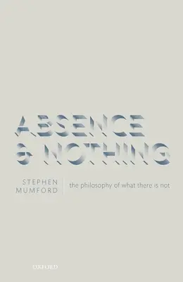 Hiány és a semmi: A nemlét filozófiája - Absence and Nothing: The Philosophy of What There Is Not