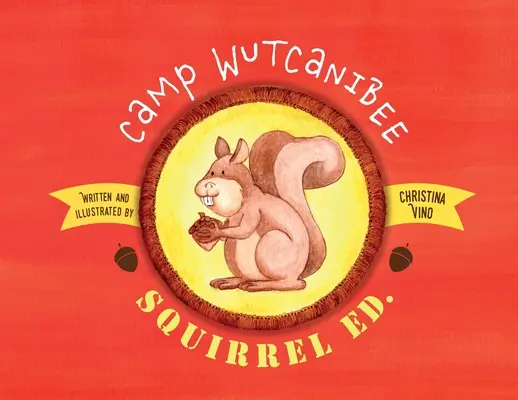 Camp Wutcanibee: Mókus Ed - Camp Wutcanibee: Squirrel Ed