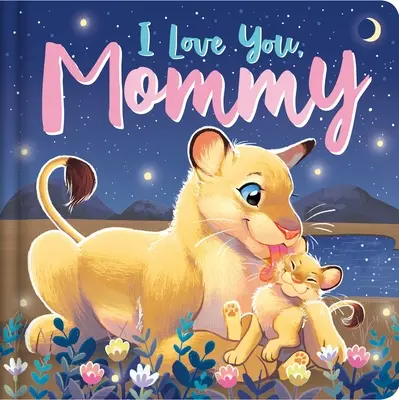 I Love You, Mommy: Párnázott táblás könyv - I Love You, Mommy: Padded Board Book