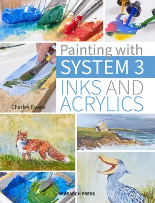 Painting with System 3: Technikák és inspiráció a tinták és akrilfestékek használatához - Painting with System 3: Techniques and Inspiration for Using Inks and Acrylics