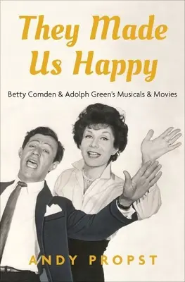 Boldoggá tettek minket: Betty Comden & Adolph Green musicaljei és filmjei - They Made Us Happy: Betty Comden & Adolph Green's Musicals & Movies