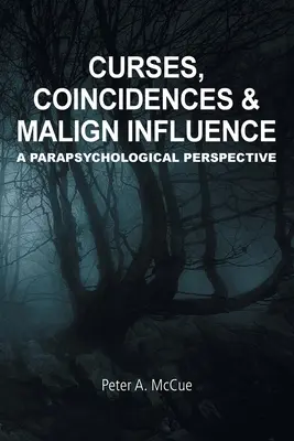 Átkok, egybeesések és rosszindulatú befolyás: Parapszichológiai perspektíva - Curses, Coincidences & Malign Influence: A Parapsychological Perspective