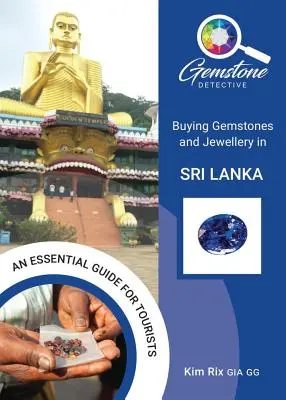 A drágakődetektív: Srí Lankán drágakövek és ékszerek vásárlása - The Gemstone Detective: Buying Gemstones and Jewellery in Sri Lanka