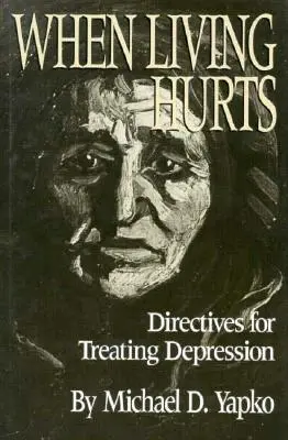 Amikor az élet fáj: Irányelvek a depresszió kezeléséhez - When Living Hurts: Directives for Treating Depression