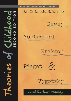 A gyermekkor elméletei: Bevezetés Dewey, Montessori, Erikson, Piaget és Vygotsky elméleteibe. - Theories of Childhood: An Introduction to Dewey, Montessori, Erikson, Piaget, and Vygotsky