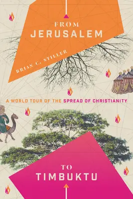 Jeruzsálemtől Timbuktuig: A kereszténység terjedésének világkörüli útja - From Jerusalem to Timbuktu: A World Tour of the Spread of Christianity