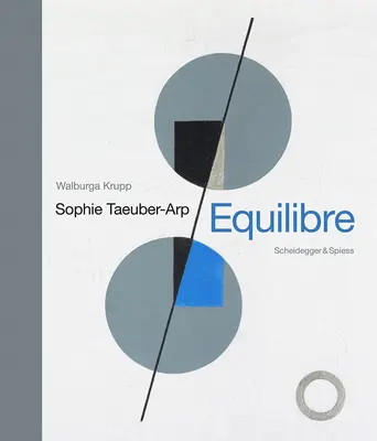 Sophie Taeuber-Arp - Equilibre: A svájci művészet mérföldkövei - Sophie Taeuber-Arp - Equilibre: Landmarks of Swiss Art