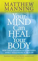 Az elméd meggyógyíthatja a tested - Your Mind Can Heal Your Body