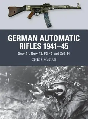 Német automata puskák 1941-45: Gew 41, Gew 43, FG 42 és Stg 44 - German Automatic Rifles 1941-45: Gew 41, Gew 43, FG 42 and Stg 44