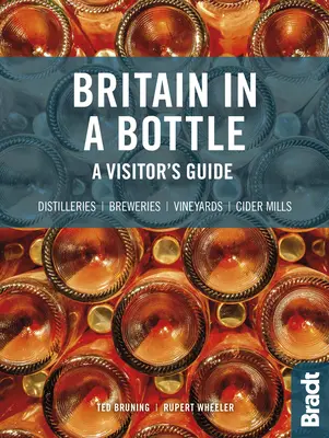 Nagy-Britannia a palackban: Nagy-Britannia sörfőzdéi, almaborgyárai, szeszfőzdéi és szőlőültetvényei - Britain in a Bottle: A Visitor's Guide to the Breweries, Cider Mills, Distilleries and Vineyards of Great Britain