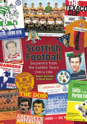 Skót labdarúgás: Szuvenírek az aranyévekből - 1946 és 1986 között - Scottish Football: Souvenirs from the Golden Years - 1946 to 1986