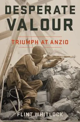 Kétségbeesett bátorság: Diadal Anziónál - Desperate Valour: Triumph at Anzio