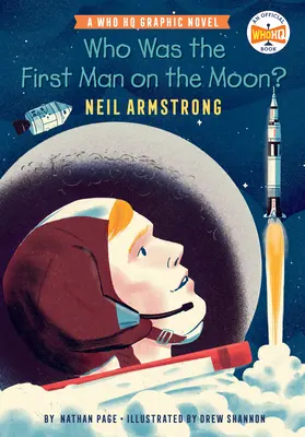 Ki volt az első ember a Holdon?: Neil Armstrong: A Who HQ képregénye - Who Was the First Man on the Moon?: Neil Armstrong: A Who HQ Graphic Novel