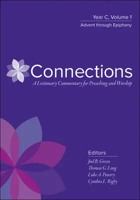 Connections: A Lectionary Commentary for Preaching and Worship: C. év, 2. kötet, nagyböjttől pünkösdig - Connections: A Lectionary Commentary for Preaching and Worship: Year C, Volume 2, Lent Through Pentecost