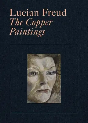 Lucian Freud: A rézfestmények - Lucian Freud: The Copper Paintings