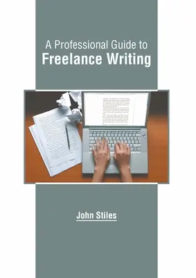 Szakmai útmutató a szabadúszó íráshoz - A Professional Guide to Freelance Writing