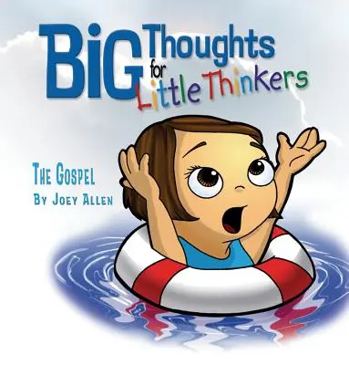 Nagy gondolatok kis gondolkodóknak: Az evangélium - Big Thoughts for Little Thinkers: The Gospel