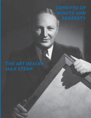 Jogoktól és tulajdonjogtól megfosztva: A műkereskedő Max Stern - Deprived of Rights and Property: The Art Dealer Max Stern