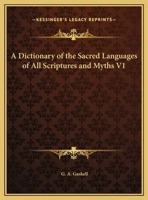 Az összes szentírás és mítosz szent nyelvének szótára V1 - A Dictionary of the Sacred Languages of All Scriptures and Myths V1