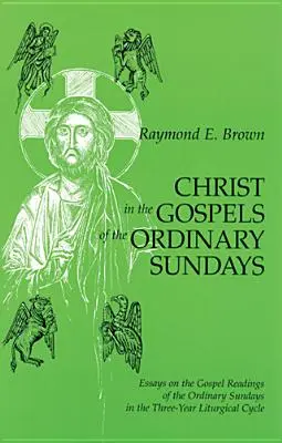 Krisztus a hétköznapi vasárnapok evangéliumaiban: Esszék a hároméves liturgikus ciklus rendes vasárnapjainak evangéliumi olvasmányairól - Christ in the Gospels of the Ordinary Sundays: Essays on the Gospel Readings of the Ordinary Sundays in the Three-Year Liturgical Cycle