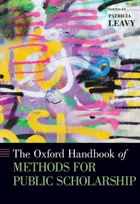 Az Oxford Handbook of Methods for Public Scholarship (A nyilvános tudományos kutatás módszereinek oxfordi kézikönyve) - The Oxford Handbook of Methods for Public Scholarship