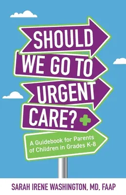 ﻿﻿Menjünk-e sürgősségi ellátásra? : Útmutató a K-8. osztályos gyermekek szülei számára - ﻿﻿Should We Go to Urgent Care?﻿: A Guidebook for Parents of Children in Grades K-8