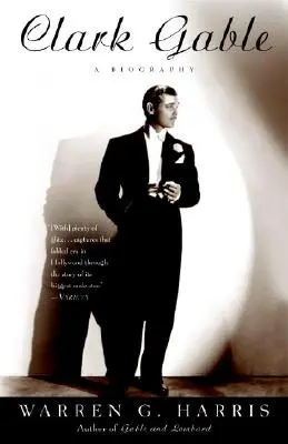 Clark Gable: Gable: Életrajz - Clark Gable: A Biography