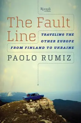 A törésvonal: Utazás a másik Európában, Finnországtól Ukrajnáig - The Fault Line: Traveling the Other Europe, from Finland to Ukraine